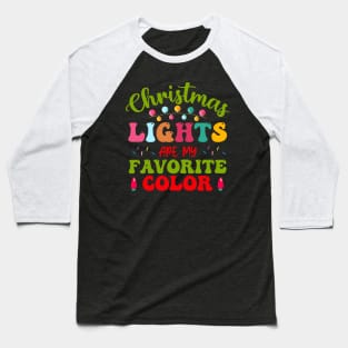 Christmas lights are my favorite color Baseball T-Shirt